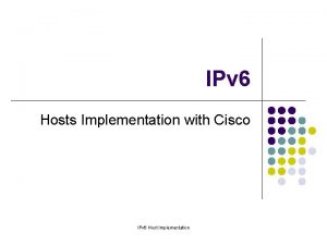 IPv 6 Hosts Implementation with Cisco IPv 6