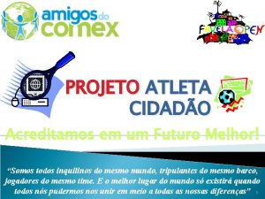 PROJETO ATLETA CIDADO Acreditamos em um Futuro Melhor