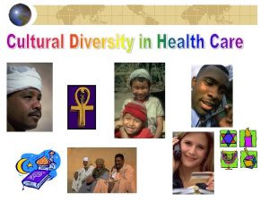 Cultural Diversity Objectives Identify the major ethnic groups