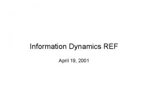 Information Dynamics REF April 19 2001 REF Characteristics