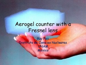 Aerogel counter with a Fresnel lens Guy Paic