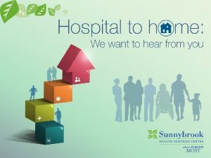 Hospital to home You or your loved one