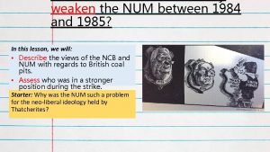 weaken the NUM between 1984 and 1985 In