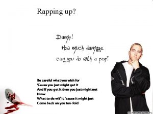 Rapping up Rapping up Mitchell Mathers Be careful