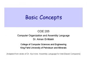 Basic Concepts COE 205 Computer Organization and Assembly