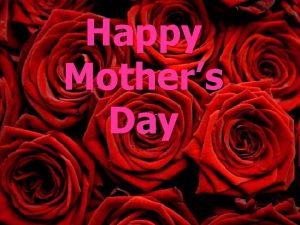 Happy Mothers Day WOMEN AND THEIR INFLUENCE Crime