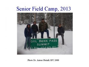 Senior Field Camp 2013 Photo Dr Anton Oleinik