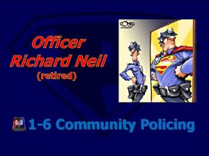 Officer Richard Neil retired 1 6 Community Policing