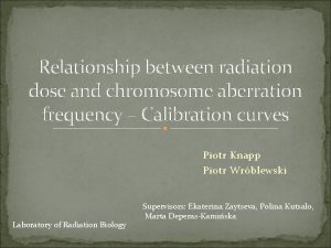 Relationship between radiation dose and chromosome aberration frequency