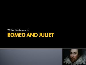 William Shakespeares ROMEO AND JULIET Romeo Juliet Written