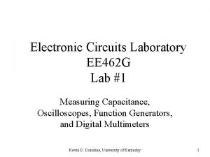 Electronic Circuits Laboratory EE 462 G Lab 1