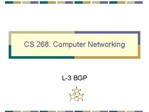 CS 268 Computer Networking L3 BGP Next Lecture