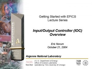 Getting Started with EPICS Lecture Series InputOutput Controller