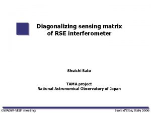 Diagonalizing sensing matrix of RSE interferometer Shuichi Sato