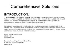 Comprehensive Solutions INTRODUCTION TSS COMMUNITY RESOURCE CENTER CAPABILITIES