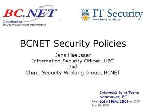 BCNET Security Policies Jens Haeusser Information Security Officer