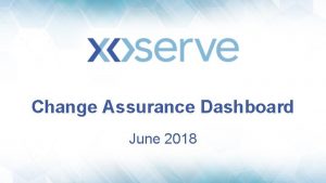 Change Assurance Dashboard June 2018 Change Assurance Dashboard