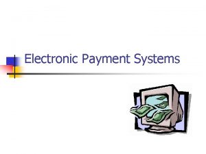 Objective of electronic payment system