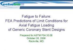 Fatigue to Failure FEA Predictions of Limit Conditions