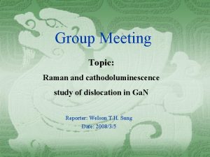 Group Meeting Topic Raman and cathodoluminescence study of