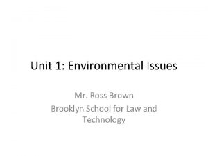 Unit 1 Environmental Issues Mr Ross Brown Brooklyn