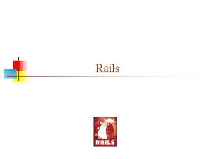 Rails What is Rails n n Rails is