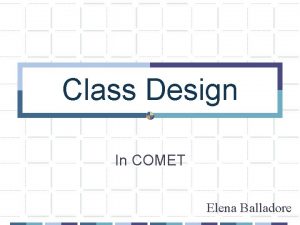 Class Design In COMET Elena Balladore Indice Che