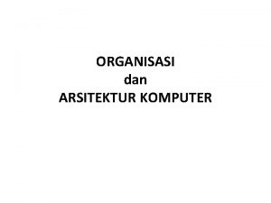 ORGANISASI dan ARSITEKTUR KOMPUTER Yang Akan Dipelajari Memori