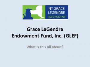 Grace Le Gendre Endowment Fund Inc GLEF What