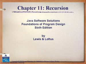 Chapter 11 Recursion Java Software Solutions Foundations of Chapter 11 Recursion Java Software Solutions Foundations of