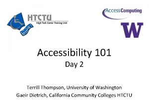 Accessibility 101 Day 2 Terrill Thompson University of