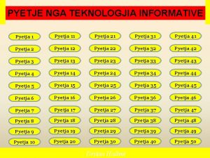 PYETJE NGA TEKNOLOGJIA INFORMATIVE Pyetja 11 Pyetja 21