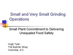 Small and Very Small Grinding Operations Small Plant