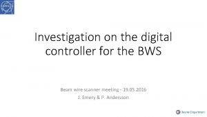 Investigation on the digital controller for the BWS
