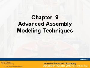 Chapter 9 Advanced Assembly Modeling Techniques Chapter 9