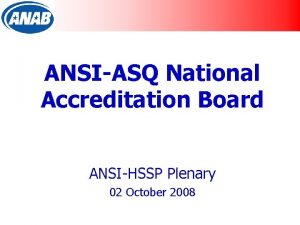ANSIASQ National Accreditation Board ANSIHSSP Plenary 02 October