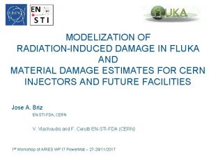 MODELIZATION OF RADIATIONINDUCED DAMAGE IN FLUKA AND MATERIAL