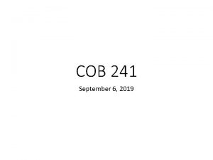 COB 241 September 6 2019 Already Mastered FINISH