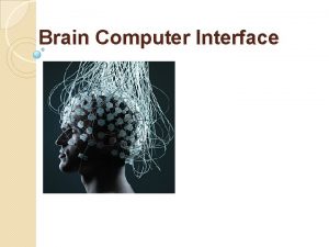 Brain Computer Interface What is BCI Brain Computer