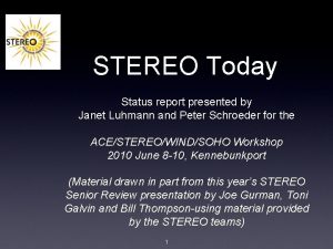STEREO Today Status report presented by Janet Luhmann