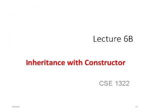 Lecture 6 B Inheritance with Constructor CSE 1322