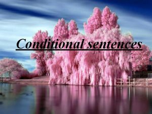 Conditional sentences Zero conditional if when If clause