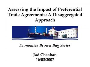 Assessing the Impact of Preferential Trade Agreements A
