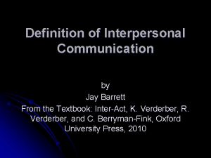 Definition of Interpersonal Communication by Jay Barrett From