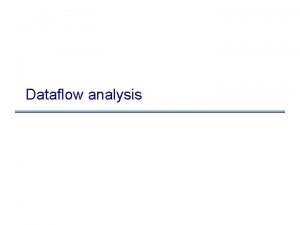 Dataflow analysis Dataflow analysis what is it A