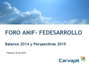 FORO ANIF FEDESARROLLO Balance 2014 y Perspectivas 2015
