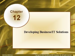 Chapter 12 Developing BusinessIT Solutions Mc GrawHillIrwin Copyright