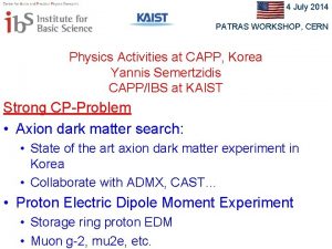 4 July 2014 PATRAS WORKSHOP CERN Physics Activities