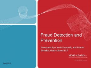 Fraud Detection and Prevention Presented by Carrie Kennedy