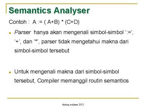 Semantics Analyser Contoh A AB CD n Parser
